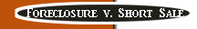 Foreclosure vs. Short Sale
